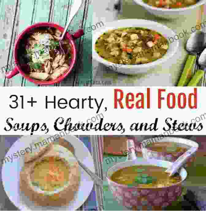 A Variety Of Hearty Soups, Stews, Chili, And Chowders In Bowls And Pots Hearty Soups Stews Chili Chowders: Slow Cooker Beef Chicken More (Southern Cooking Recipes)