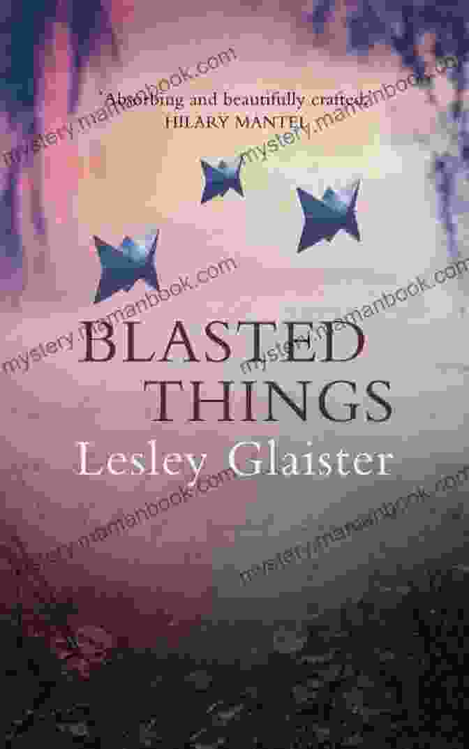 Blasted Things Book Cover Blasted Things Lesley Glaister
