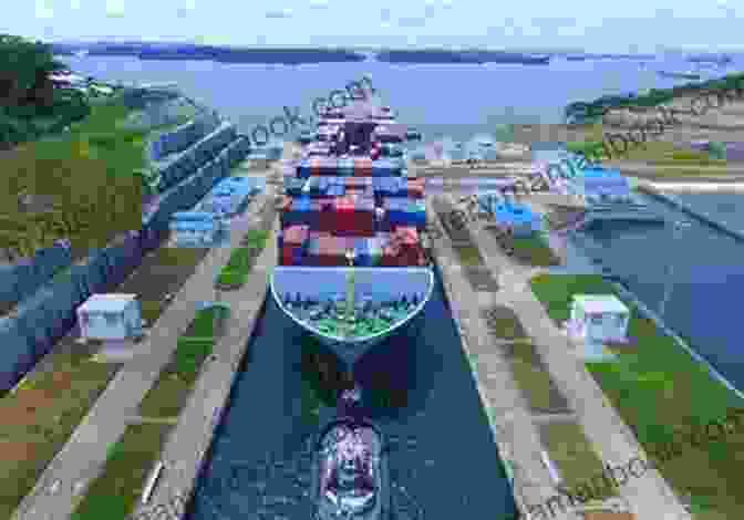 Container Ship Passing Through The Panama Canal The Path Between The Seas: The Creation Of The Panama Canal 1870 1914