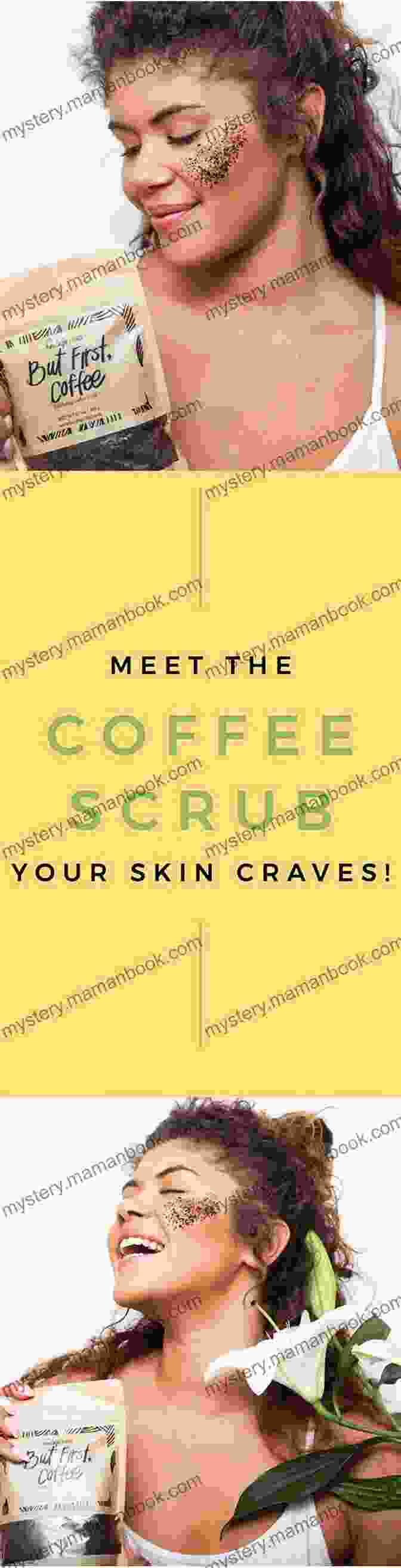 Exfoliating Coffee Scrub For Refreshed Skin 10 Simple Recipes Of Homemade Cosmetics