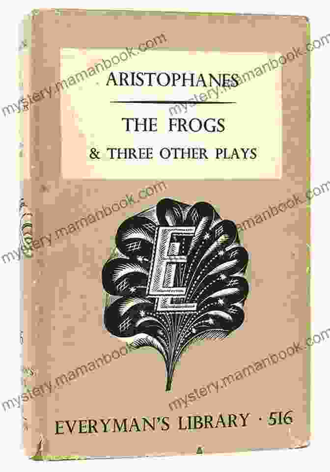 Frogs And Other Plays By Aristophanes, A Collection Of Three Comedies That Explore Themes Of Satire, Politics, And The Afterlife Frogs And Other Plays (Penguin Classics)