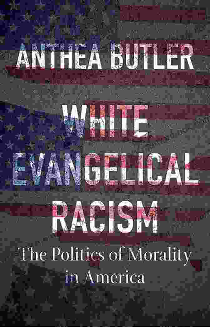 The Politics Of Morality In America By Charles Ferris And John Ferris White Evangelical Racism: The Politics Of Morality In America (A Ferris And Ferris Book)