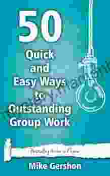 50 Quick And Easy Ways To Outstanding Group Work (Quick 50 Teaching 10)