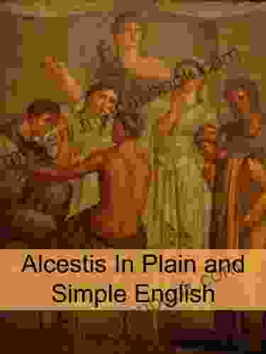 Alcestis In Plain And Simple English (Translated)