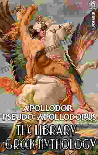 Apollodor Pseudo Apollodorus Illustrated: The Library Greek Mythology