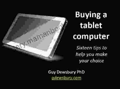 Buying A Tablet Computer Sixteen Tips To Help You Make Your Choice