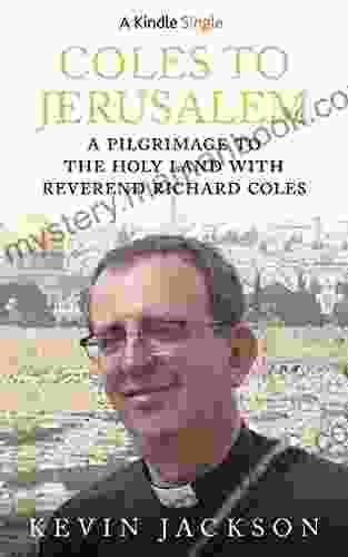 Coles To Jerusalem: A Pilgrimage To The Holy Land With Reverend Richard Coles (Kindle Single)