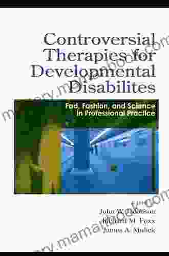 Controversial Therapies For Autism And Intellectual Disabilities: Fad Fashion And Science In Professional Practice