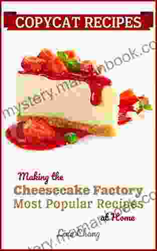 Copycat Recipes Making The Cheesecake Factory Most Popular Recipes At Home (Famous Restaurant Copycat Cookbooks)
