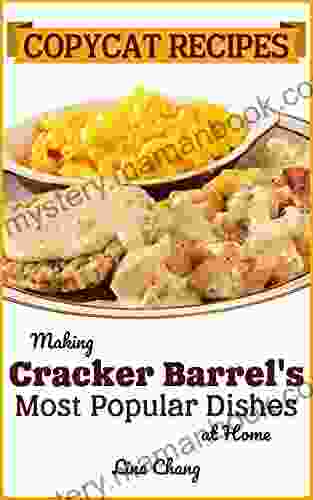 Copycat Recipes: Making Cracker Barrel S Most Popular Dishes At Home (Famous Restaurant Copycat Cookbooks)