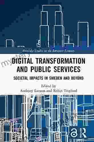 Digital Transformation And Public Services: Societal Impacts In Sweden And Beyond (Routledge Studies In The European Economy)