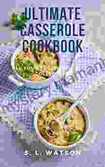 Ultimate Casserole Cookbook: All Your Favorites In One Collection (Southern Cooking Recipes)