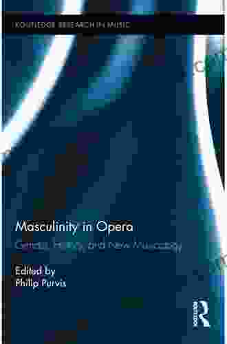 Masculinity In Opera (Routledge Research In Music)