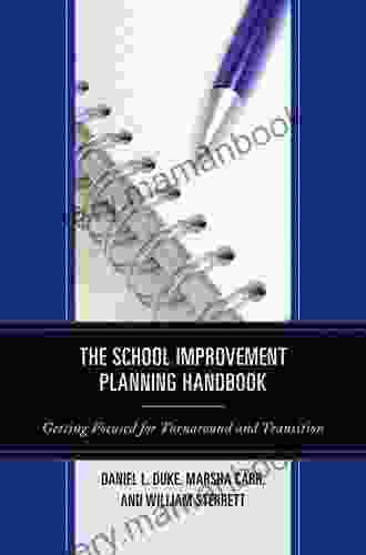 The School Improvement Planning Handbook: Getting Focused For Turnaround And Transition
