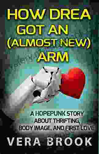 How Drea Got An (Almost New) Arm: A Hopepunk Story About Thrifting Body Image And First Love