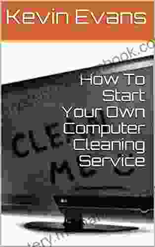 How To Start Your Own Computer Cleaning Service