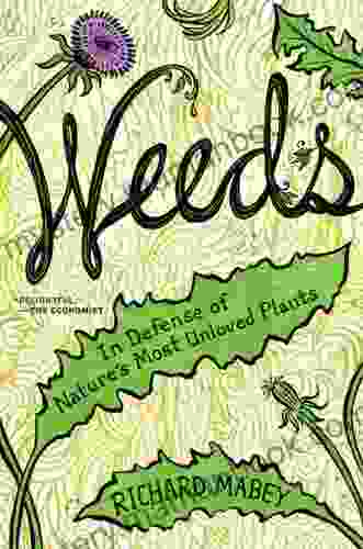 Weeds: In Defense Of Nature S Most Unloved Plants