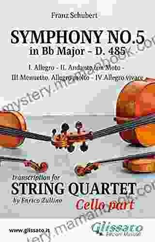 Symphony No 5 D 485 For String Quartet (Cello): In Four Movements (Symphony No 5 By Schubert String Quartet 4)
