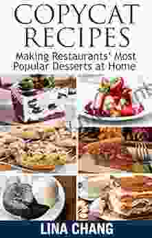 Copycat Recipes: Making Restaurants Most Popular Desserts At Home (Copycat Cookbooks)