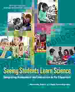 Seeing Students Learn Science: Integrating Assessment And Instruction In The Classroom