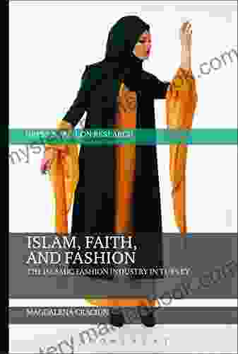 Islam Faith And Fashion: The Islamic Fashion Industry In Turkey (Dress And Fashion Research)