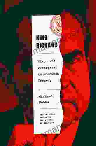 King Richard: Nixon And Watergate An American Tragedy
