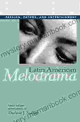 Latin American Melodrama: Passion Pathos And Entertainment