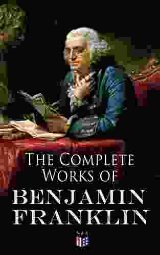 The Complete Works Of Benjamin Franklin: Letters And Papers On Electricity Philosophical Subjects General Politics Moral Subjects The Economy American Subjects Before During The Revolution