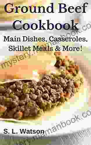 Ground Beef Cookbook: Main Dishes Casseroles Skillet Meals More (Southern Cooking Recipes)