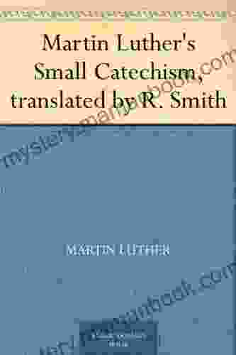 Martin Luther S Small Catechism Translated By R Smith