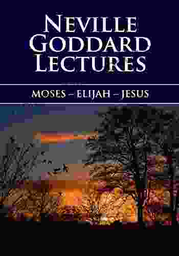 MOSES ELIJAH JESUS: Neville Goddard Lectures