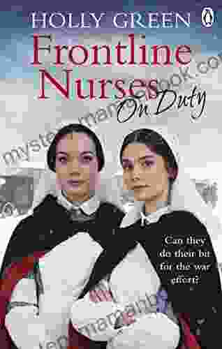 Frontline Nurses On Duty: A Moving And Emotional Historical Novel (Frontline Nurses 2)