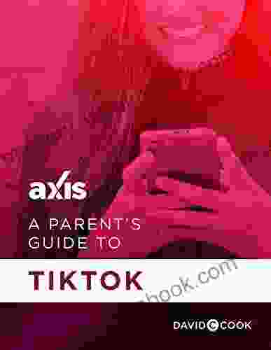 A Parent S Guide To TikTok (Axis Parent S Guide)