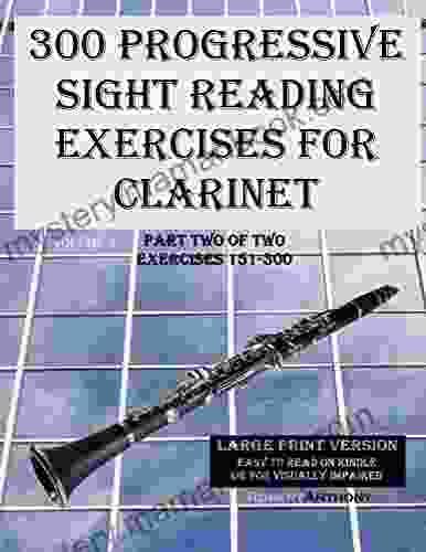 300 Progressive Sight Reading Exercises For Clarinet Large Print Version: Part Two Of Two Exercises 151 300