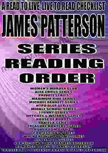 JAMES PATTERSON: READING ORDER: A READ TO LIVE LIVE TO READ CHECKLIST ALEX CROSS PRIVATE MAXIMUM RIDE MICHAEL BENNETT NYPD BLUE MIDDLE I FUNNY WITCHES WIZARDS HOUSE OF ROBOTS