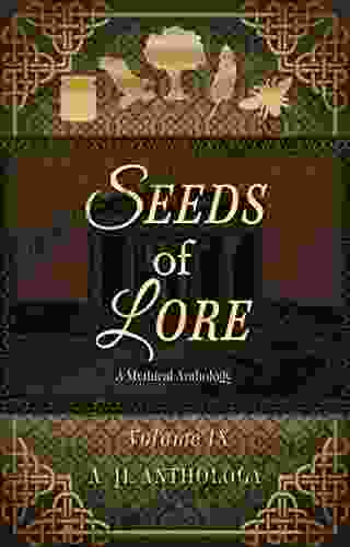 Seeds Of Lore: A Mythical Anthology (JL Anthology 9)