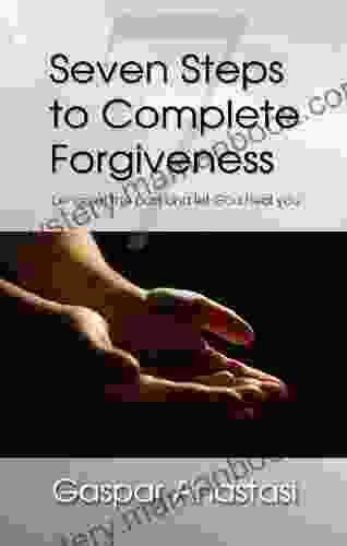 Seven Steps To Complete Forgiveness