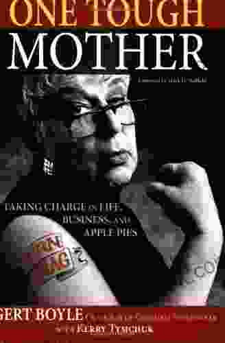 One Tough Mother: Taking Charge In Life Business And Apple Pies