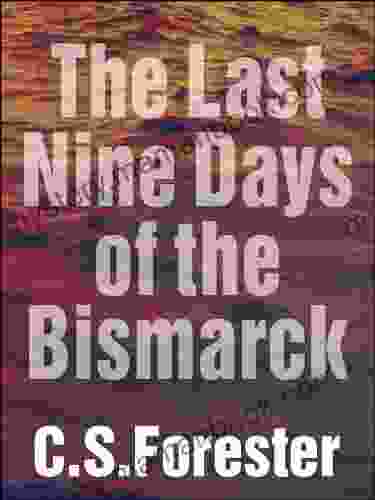 The Last Nine Days Of The Bismarck