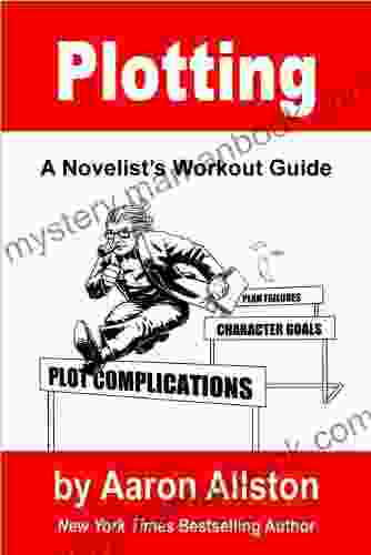 Plotting: A Novelist S Workout Guide
