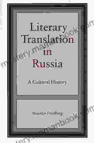 Literary Translation In Russia: A Cultural History
