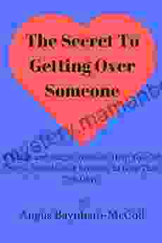 The Secret To Getting Over Someone