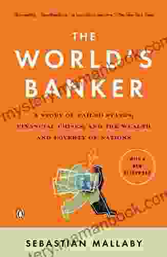 The World S Banker: A Story Of Failed States Financial Crises And The Wealth And Poverty Of Nations (Council On Foreign Relations (Penguin Press))