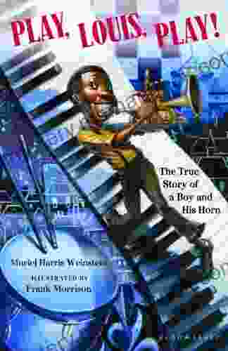 Play Louis Play : The True Story Of A Boy And His Horn