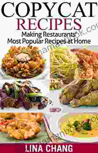 Copycat Recipes: Making Restaurants Most Popular Recipes At Home (Copycat Cookbooks)