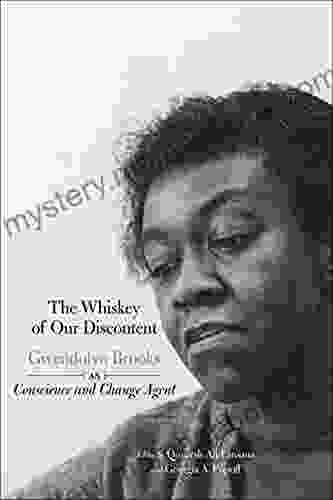The Whiskey Of Our Discontent: Gwendolyn Brooks As Conscience And Change Agent