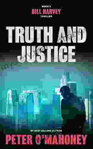 Truth And Justice: A Legal Thriller (Bill Harvey 5)