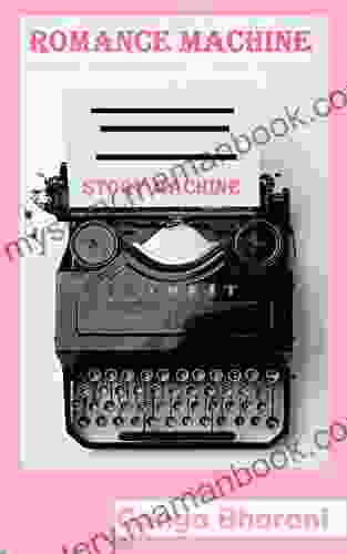 Story Machine: Romance Prompts: Can You Write A Book? (Creative Writing Prompts And Plots 5)