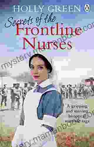 Secrets Of The Frontline Nurses: A Gripping And Moving Historical Wartime Saga (Frontline Nurses 3)