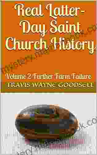 Real Latter Day Saint Church History: Volume 2 Further Farm Failure